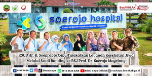 RSUD dr. R. Soeprapto Cepu Tingkatkan Layanan Kesehatan Jiwa Melalui Studi Banding ke RSJ Prof. Dr. Soerojo Magelang